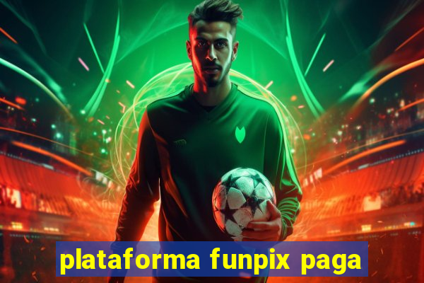 plataforma funpix paga